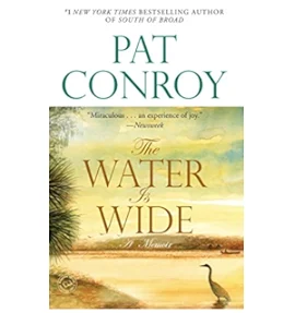 Pat Conroy: The Water Is Wide