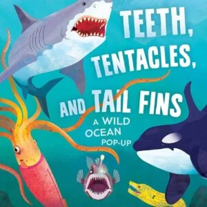 Teeth, Tentacles, and Tail Fins. A Wild Ocean Pop-up