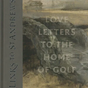 Links to St. Andrews: Love Letters to the Home of Golf (Signed Copy)