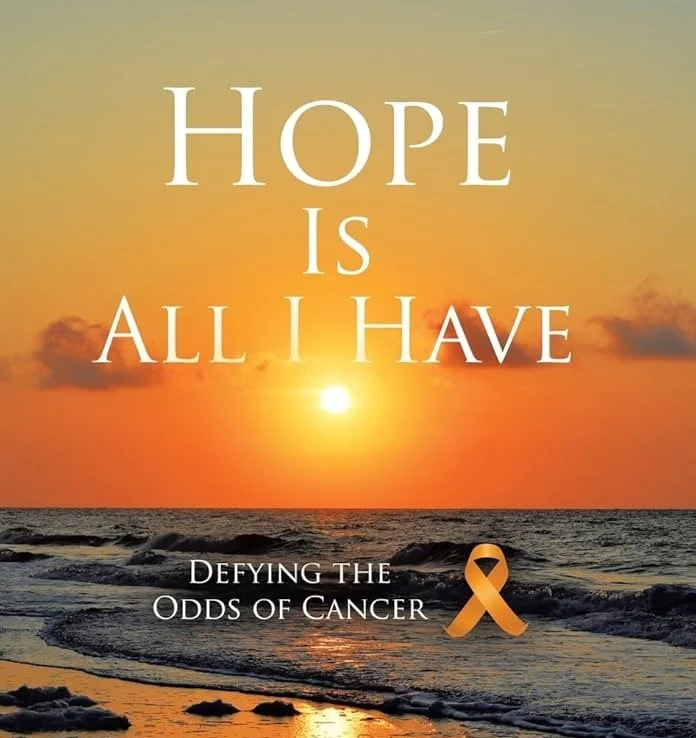 Hope Is All I Have: Defying the Odds of Cancer (Hard Cover)