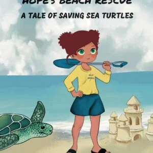Hope's Beach Rescue: A Tale of Saving Sea Turtles (hardcover)