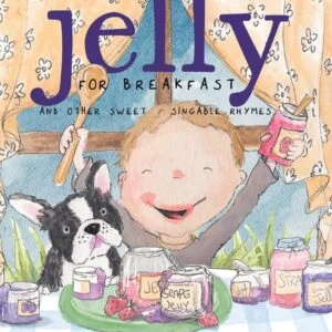 Jelly for Breakfast and Other Sweet Singable Rhymes (Softcover)