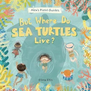 But Where Do Sea Turtles Live