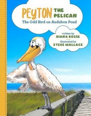 Peyton The Pelican: The Odd Bird on Audubon Pond, Hard Cover